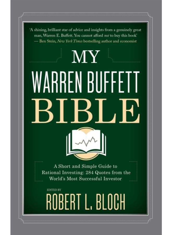 My Warren Buffett Bible : A Short and Simple Guide to Rational Investing: 284 Quotes from the World's Most Successful Investor 