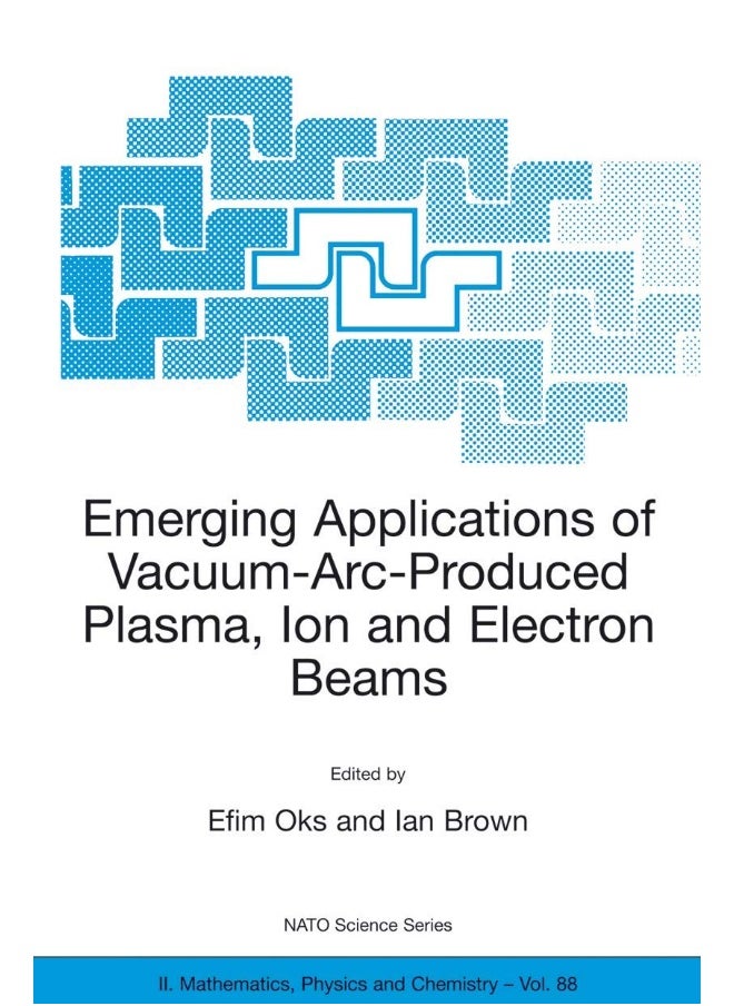 Emerging Applications of Vacuum-Arc-Produced Plasma, Ion and Electron Beams 