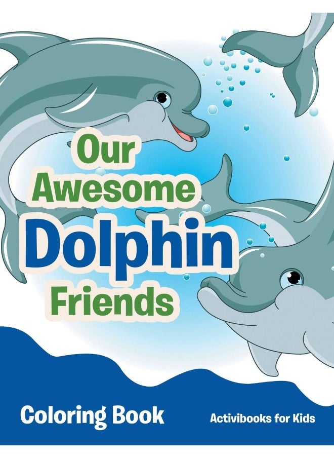 Our Awesome Dolphin Friends Coloring Book  - Image 1