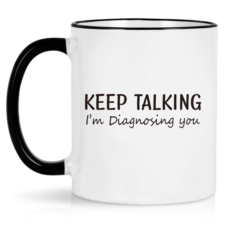 Maustic Psychology Coffee Mug Keep Talking Im Diagnosing You  11 Oz Mental Health Gift for Therapists Psychiatrists Nurses  Doctors