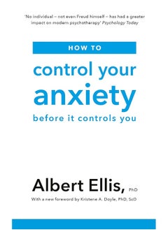 How to Control Your Anxiety: Before it Controls You 