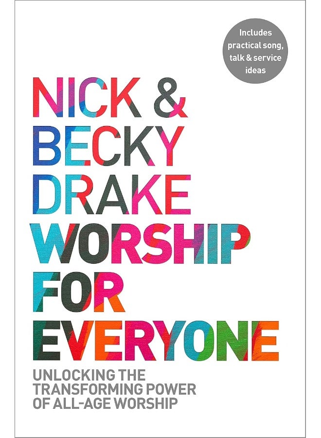 Worship For Everyone: Unlocking the Transforming Power of All-Age Worship