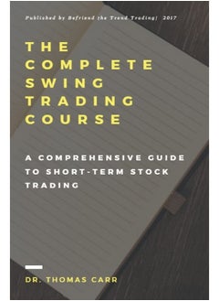 CREATESPACE The Complete Swing Trading Course: A comprehensive Guide to Short-Term Stock Trading