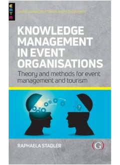 Knowledge Management in Event Organisations: Theory and Methods for Event Management and Tourism 