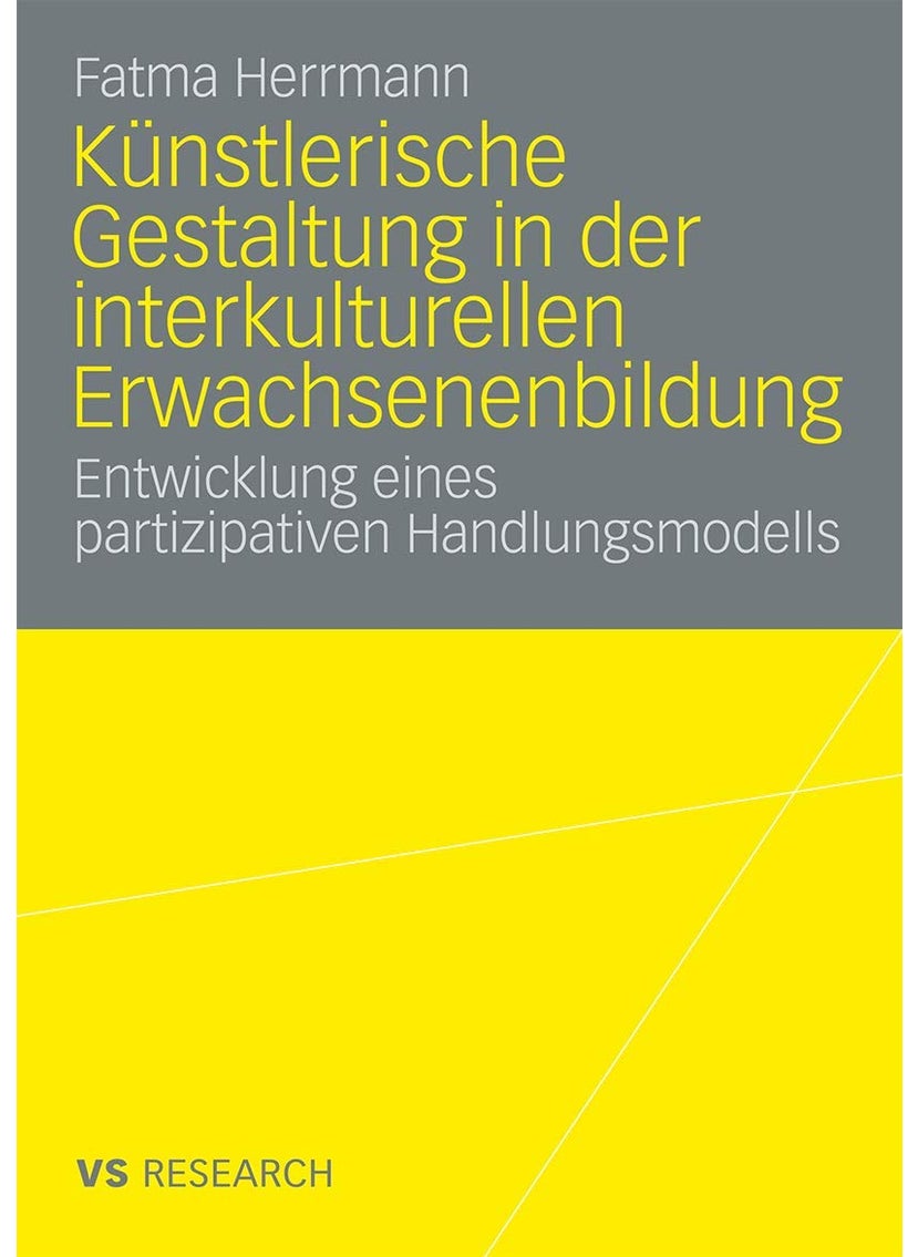 Künstlerische Gestaltung in der interkulturellen Erwachsenenbildung: Entwicklung eines partizipativen Handlungsmodells 