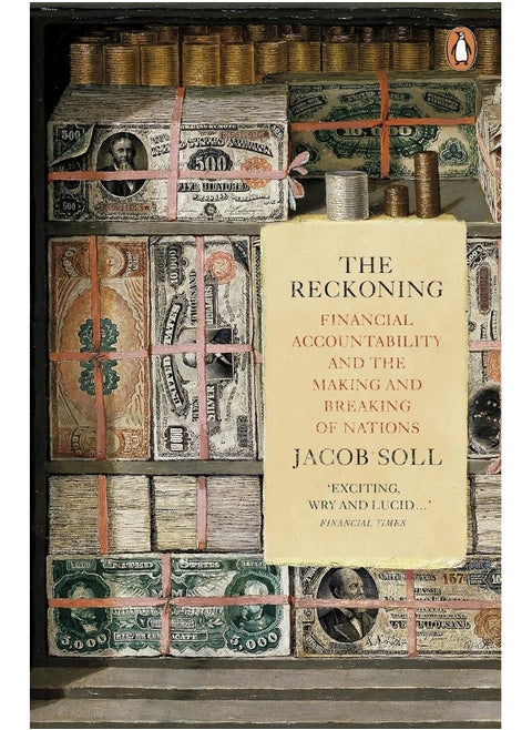 The Reckoning: Financial Accountability and the Making and Breaking of Nations