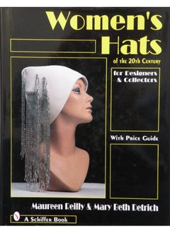 Women's Hats of the 20th Century: For Designers and Collectors 