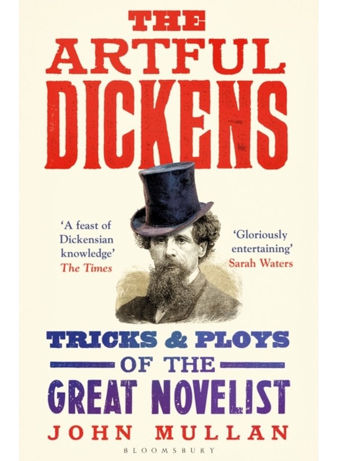 The Artful Dickens The Tricks and Ploys of the Great Novelist - Paperback