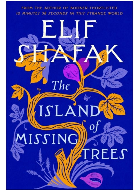 The Island of Missing Trees - by Elif Shafak