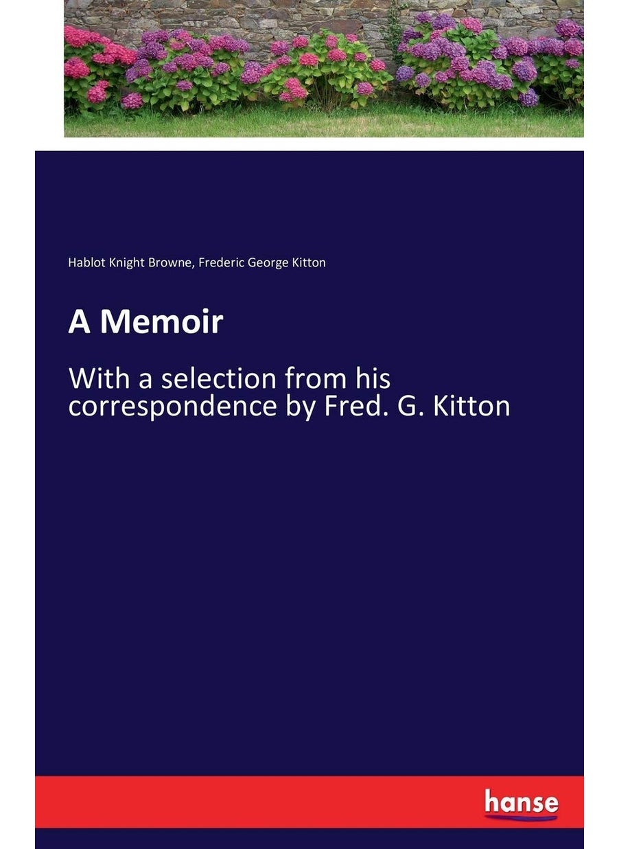 null - Hansebooks A Memoir: With a selection from his correspondence by Fred. G. Kitton - Image 1