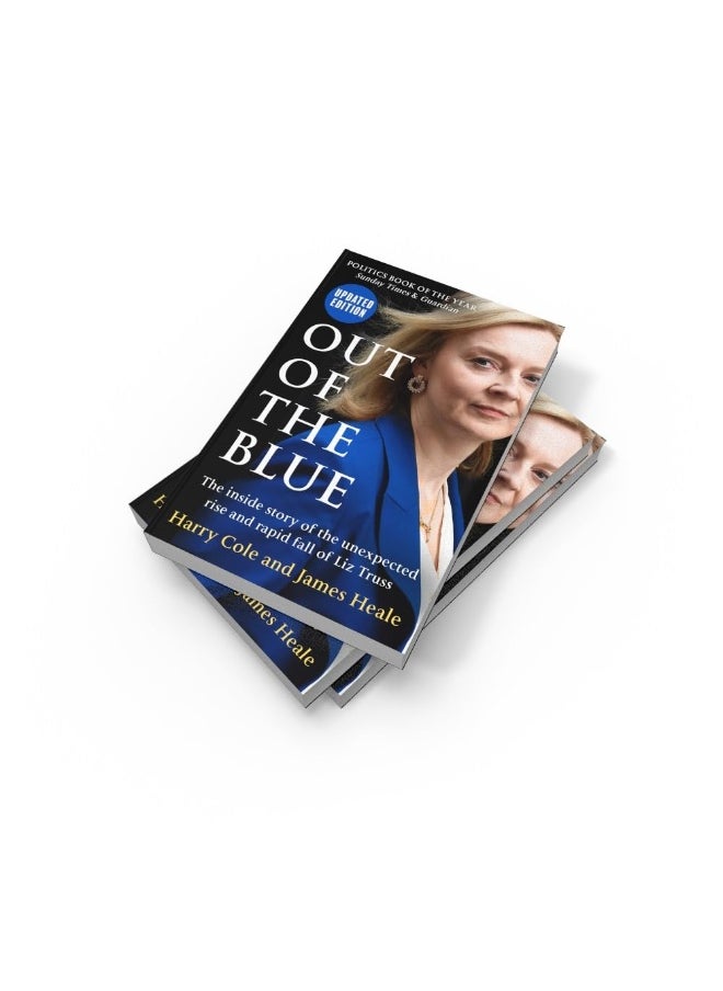 Out of the Blue: The Inside Story of the Unexpected Rise and Rapid Fall of Liz Truss
