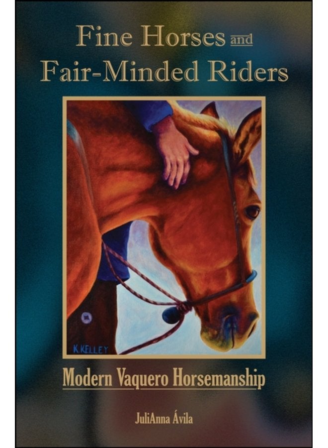 Fine Horses and Fair Minded Riders Modern Vaquero Horsemanship - Paperback