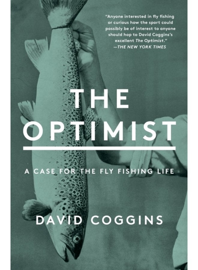 The Optimist A Case for the Fly Fishing Life - Paperback