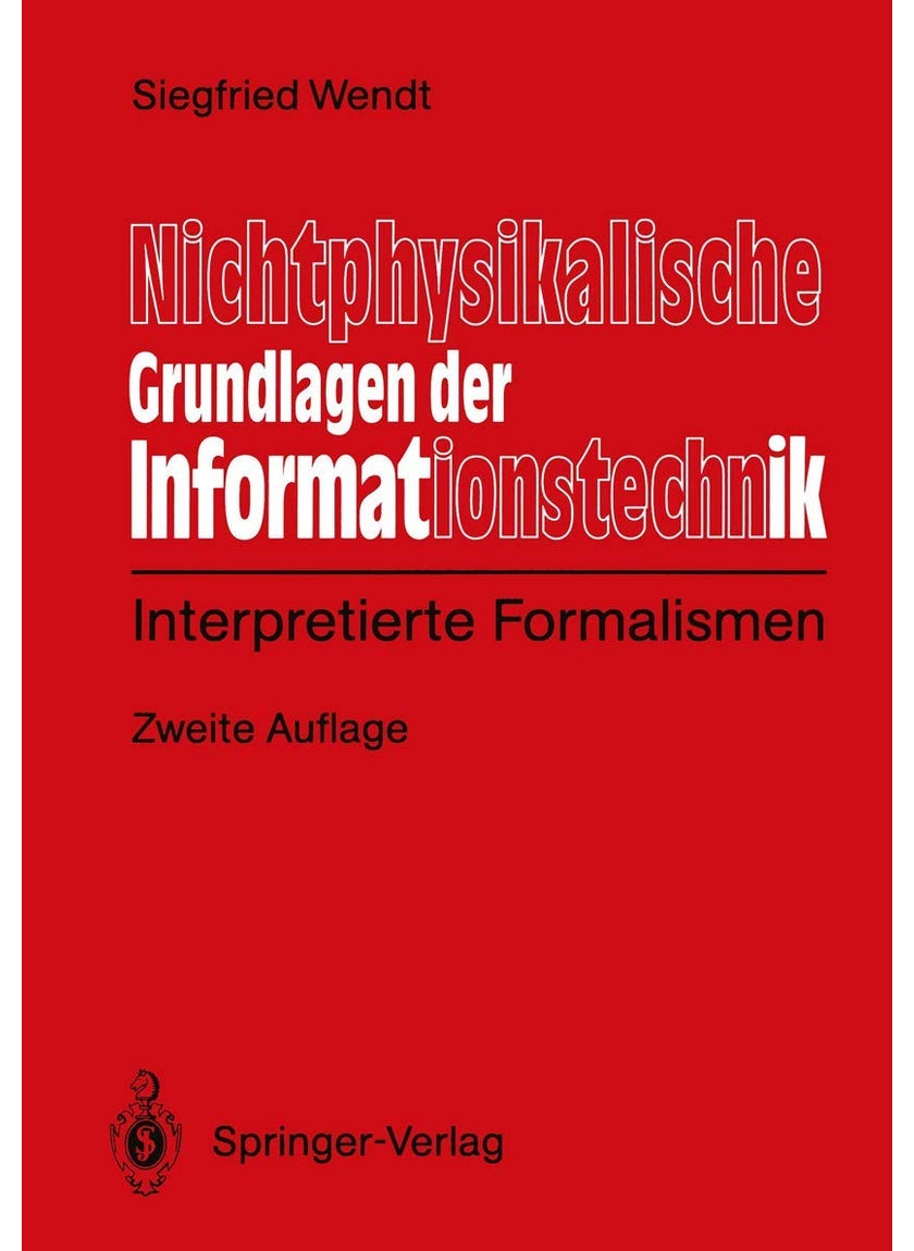 Nichtphysikalische Grundlagen der Informationstechnik: Interpretierte Formalismen 