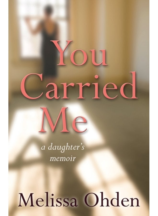 You Carried Me A daughter s memoir - Paperback