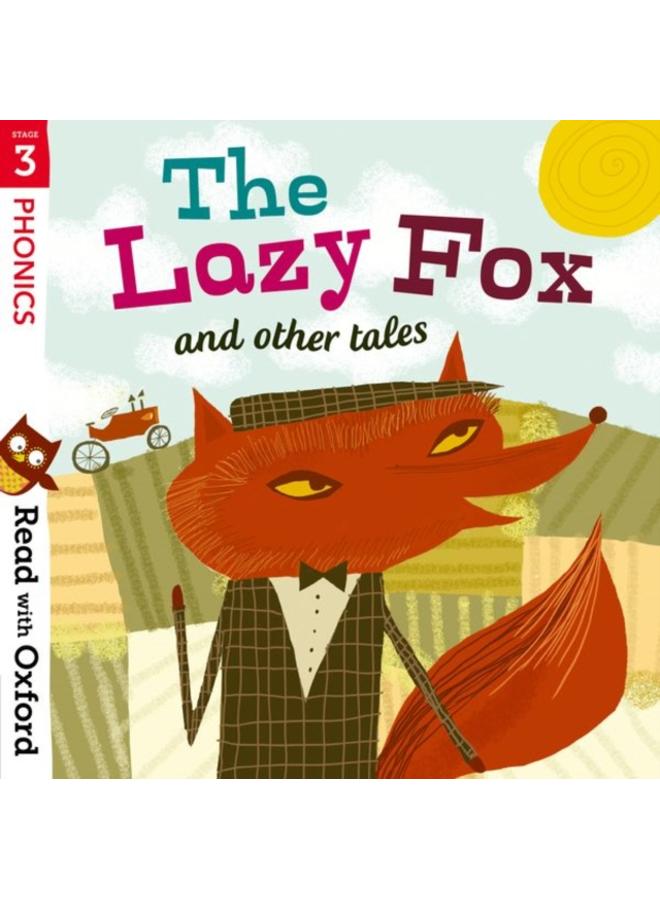 Read with Oxford: Stage 3: Phonics: The Lazy Fox and Other Tales 