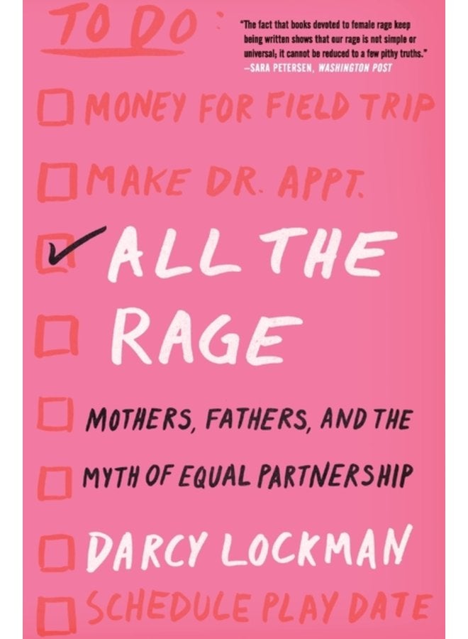 All the Rage Mothers Fathers and the Myth of Equal Partnership - Paperback