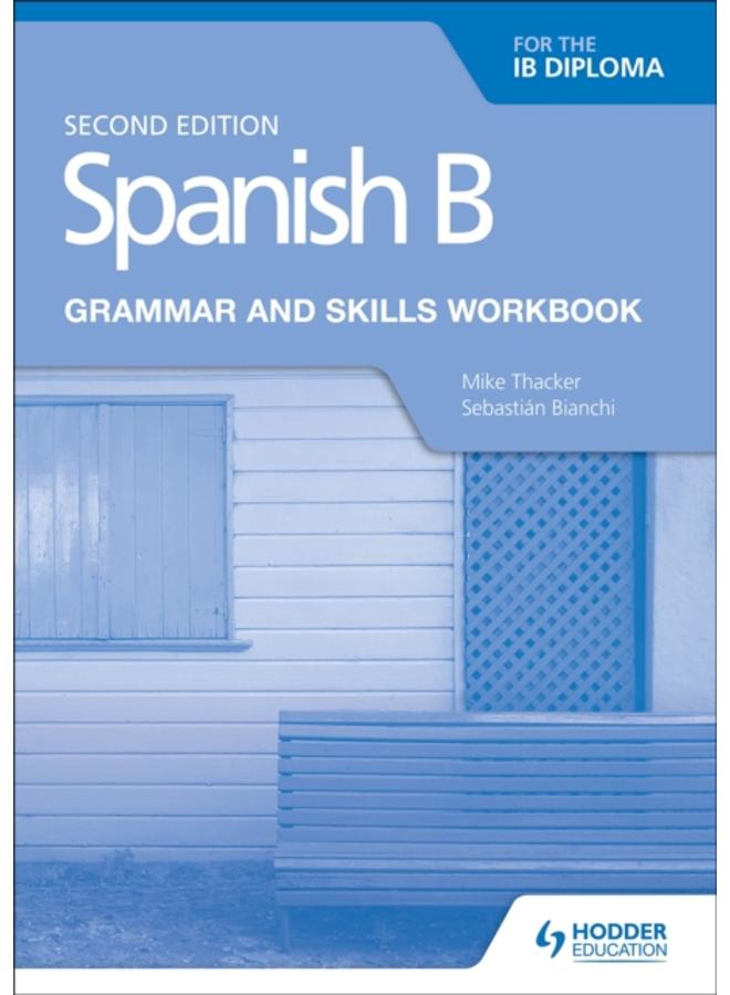 Spanish B for the IB Diploma Grammar and Skills Workbook Second edition