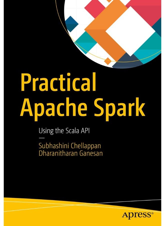 Practical Apache Spark: Using the Scala API