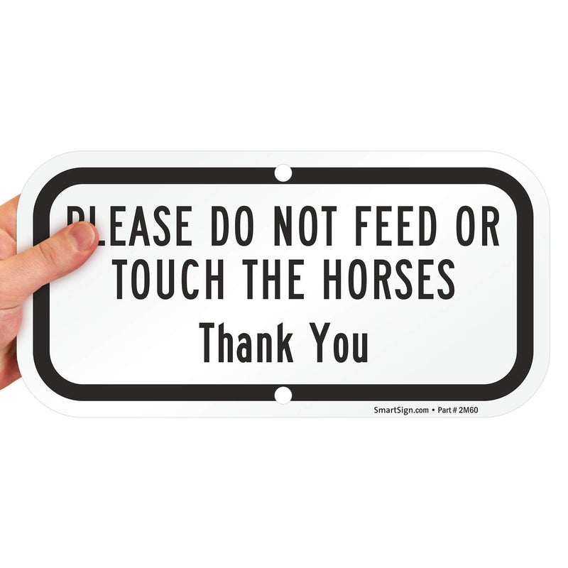 SmartSign 6 x 12 inch "Please Do Not Feed Or Touch The Horses Thank you Sign, 63 mil Heavy-Duty Aluminum Material, White and Black, Made in USA - Image 4