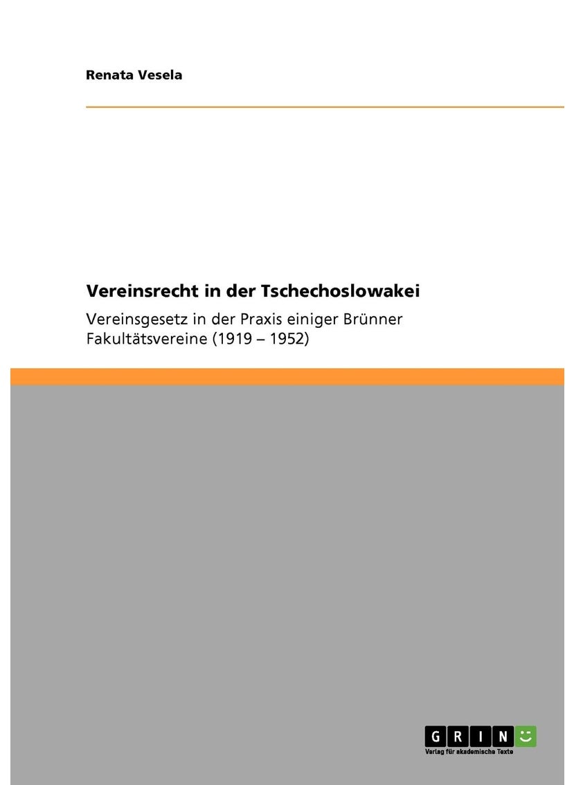 Vereinsrecht in der Tschechoslowakei: Vereinsgesetz in der Praxis einiger Brünner Fakultätsvereine (1919 - 1952) 