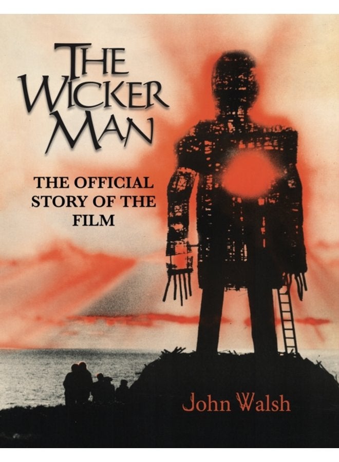 The Wicker Man The Official Story of the Film - Hardback
