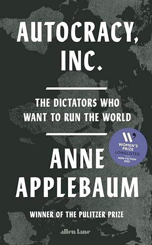 Autocracy Inc The Dictators Who Want To Run The World 
