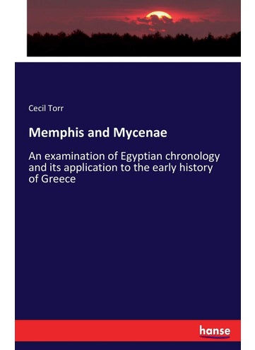 Memphis and Mycenae: An examination of Egyptian chronology and its application to the early history of Greece - pzsku/ZDF057A30EAC9A3B878E2Z/45/1749025594/1d4a9831-197d-40e2-b0b3-672108e3b466