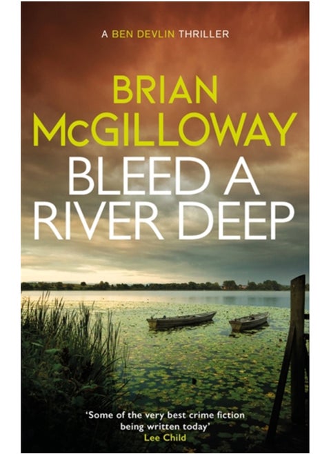 Bleed a River Deep : Buried secrets are unearthed in this gripping crime novel