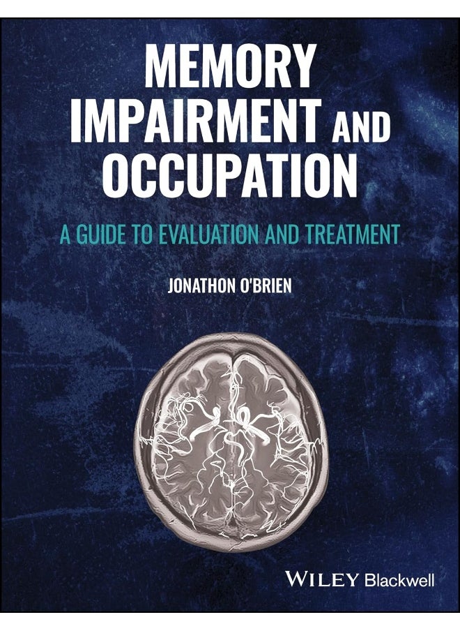 Wiley-Blackwell Memory Impairment and Occupation: A Guide to Evaluation and Treatment 