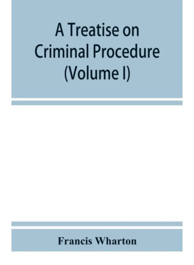 A Treatise On Criminal Procedure (Volume I) - Paperback
