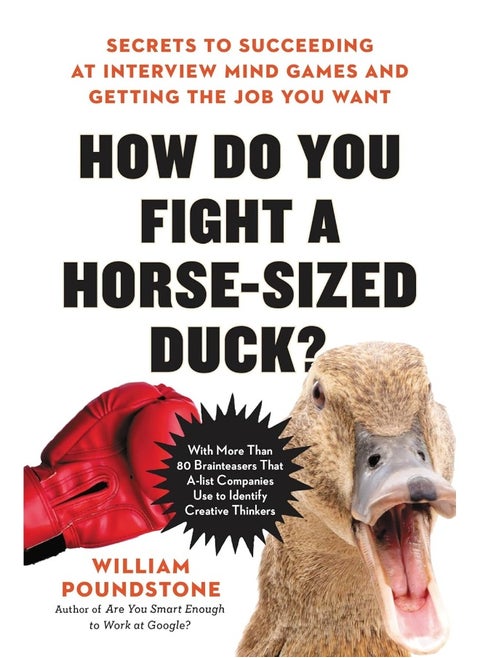 How Do You Fight a Horse-Sized Duck?: Secrets to Succeeding at Interview Mind Games and Getting the Job You Want