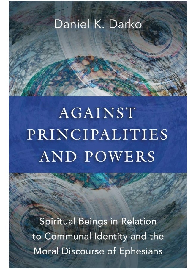 Against Principalities and Powers: Spiritual Beings in Relation to Communal Identity and the Moral Discourse of Ephesians  - Image 1