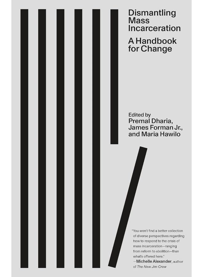 Dismantling Mass Incarceration: A Handbook for Change