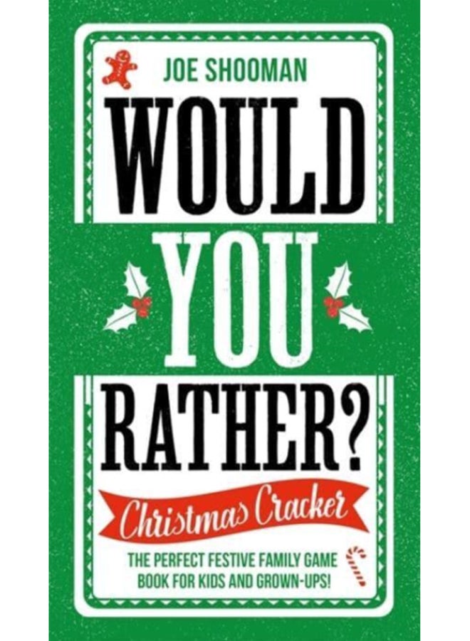 Would You Rather: Christmas Cracker : The Perfect Festive Family Game Book For Kids and Grown-Ups this Christmas! 