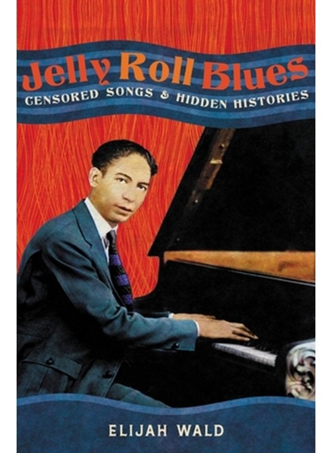 Jelly Roll Blues Censored Songs and Hidden Histories - Hardback