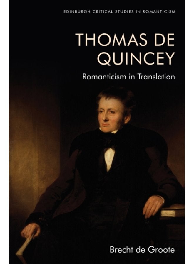 Thomas De Quincey Dark Interpreter Romanticism in Translation - Paperback