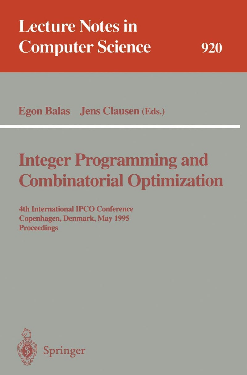 Integer Programming and Combinatorial Optimization: 4th International IPCO Conference, Copenhagen, Denmark, May 29 - 31, 1995. Proceedings