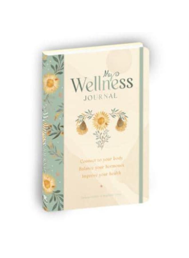 My Wellness Journal : Connect to your body, Balance your hormones, Improve your health 