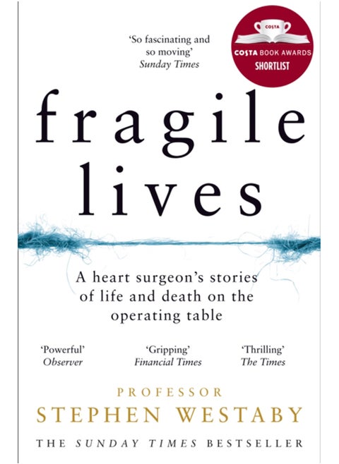 Fragile Lives : A Heart Surgeon's Stories of Life and Death on the Operating Table