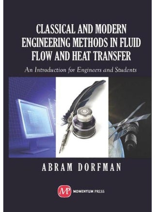 Classical and Modern Engineering Methods in Fluid Flow and Heat Transfer: An Introduction for Engineers and Students - pzsku/ZDF26D718C3CF368E115AZ/45/_/1705919428/7e3ee2c3-bb7d-494b-85ed-84f0523f9046