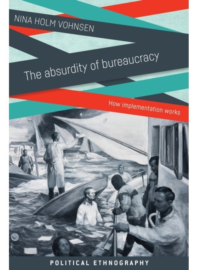 The Absurdity of Bureaucracy How Implementation Works - Paperback