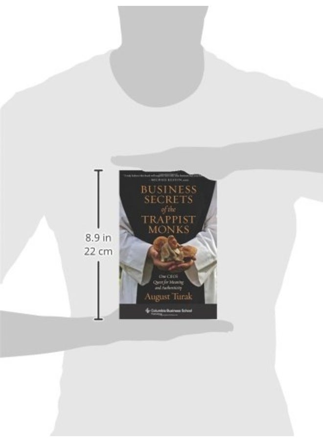 Business Secrets of the Trappist Monks: One CEO's Quest for Meaning and Authenticity