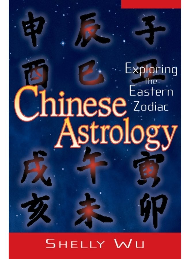 Chinese Astrology Exploring the Eastern Zodiac - Paperback