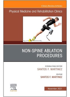 Non-Spine Ablation Procedures, An Issue of Physical Medicine and Rehabilitation Clinics of North America (Volume 32-4) 