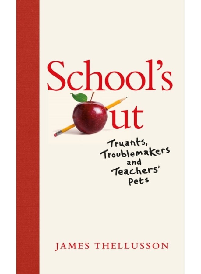 School s Out Truants Troublemakers and Teachers Pets - Hardback