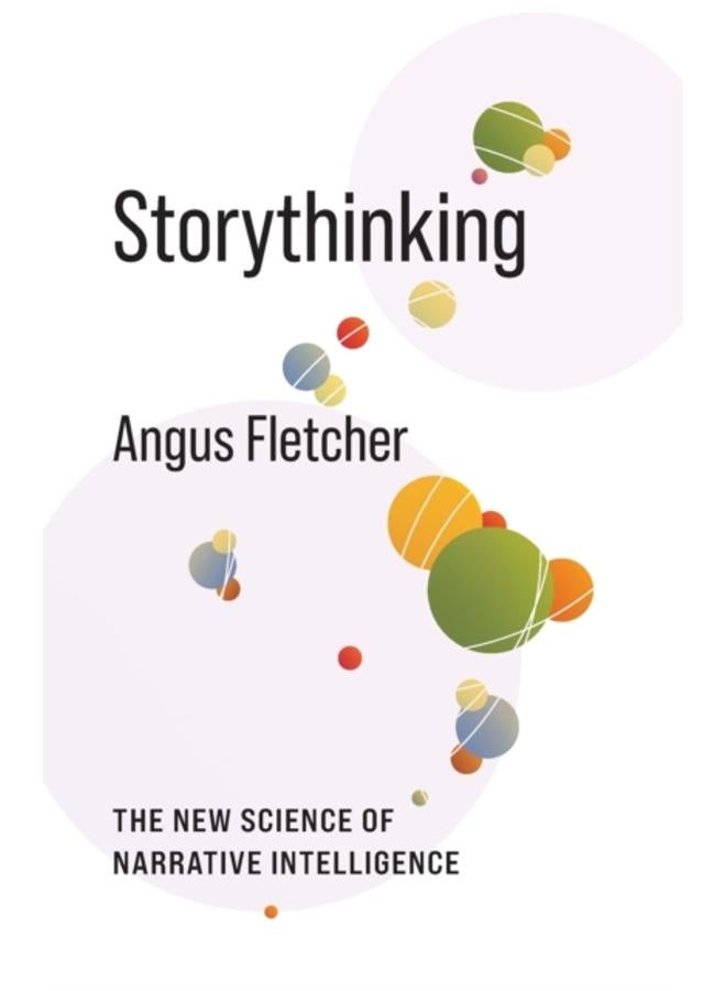 Storythinking : The New Science of Narrative Intelligence