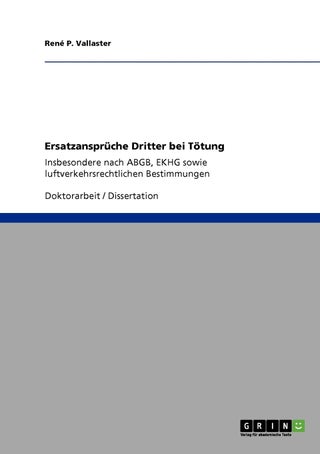 Ersatzansprüche Dritter bei Tötung: Insbesondere nach ABGB, EKHG sowie luftverkehrsrechtlichen Bestimmungen - pzsku/ZDF418A10112535CB7A29Z/45/1749122415/0534a0fd-ead4-49c3-a749-6fa929bac5ae