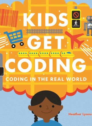 Kids Get Coding: Coding in the Real World - pzsku/ZDF472A4FCF7A6ABC2773Z/45/_/1694257435/f5efcff1-f559-432d-b386-5dbabe37e7ad