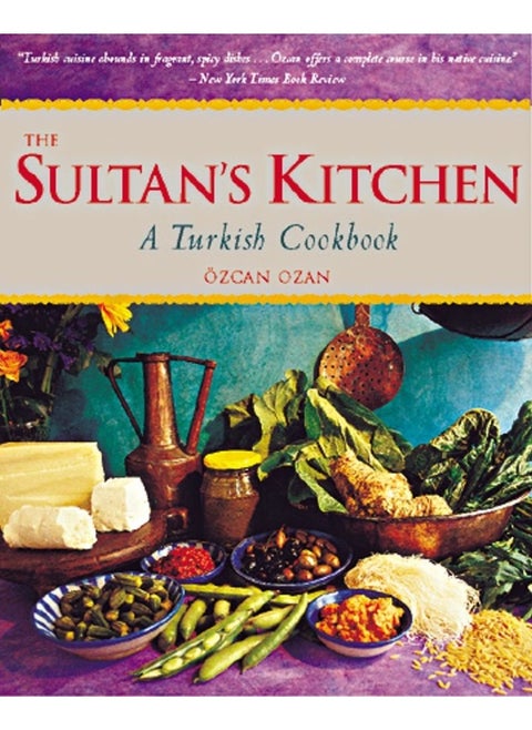 Periplus Editions The Sultan's Kitchen: A Turkish Cookbook [Over 150 Recipes]